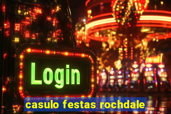 casulo festas rochdale